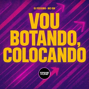 Vou Botando, Colocando (Explicit)