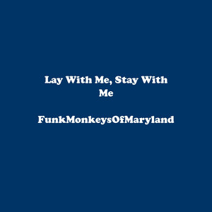 Lay With Me, Stay With Me