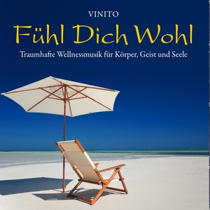 Fühl Dich Wohl (Traumhafte Wellnessmusik für Körper, Geist und Seele)