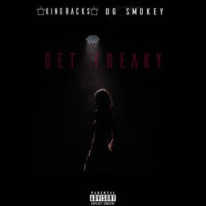 Get Freaky (feat. OG Smokey) [Explicit]