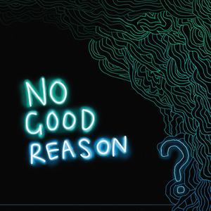 No Good Reason