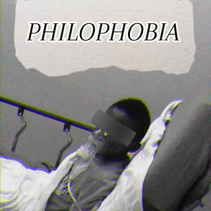 PHILOPHOBIA (Explicit)