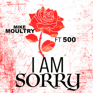 I Am Sorry (Explicit)