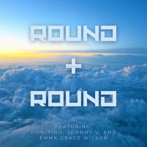 Round & Round (feat. Don Tino, Juan Enrique Rios (Johnny V) & Emma Grace Wilson)