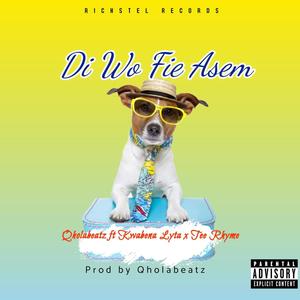 Di WoFie Asem (feat. Kwabena Lyta  & Tee Rhyme)