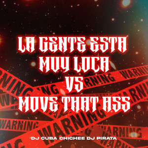 La Gente Esta Muy Loca Vs Move That Ass (Aftermix)