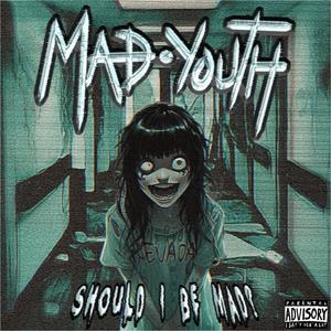 Should I Be Mad? (Explicit)