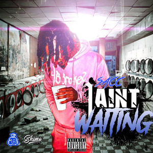 I Ain't Waiting (Explicit)