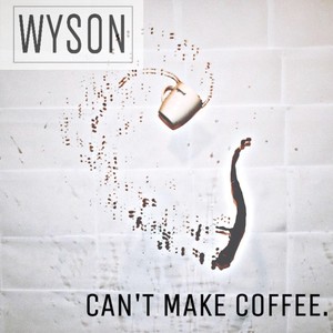 Can't Make Coffee - EP (Explicit)