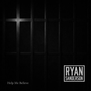 Ryan Sanderson - Help Me Believe