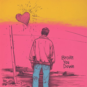 Broke You Down