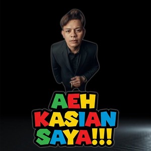 Aeh Kasian Saya
