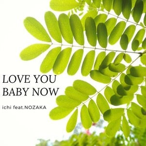 LOVE YOU BABY NOW (feat. NOZAKA)