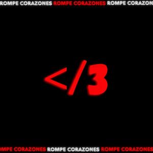 ROMPE CORAZONES </3 (feat. J Benné)