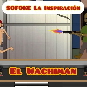 El Wachiman (Un Loco)