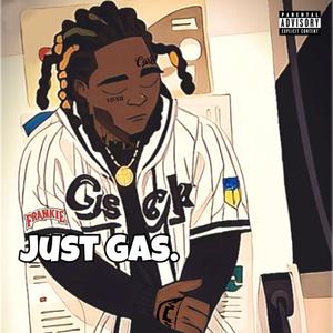 Just Gas. (Explicit)