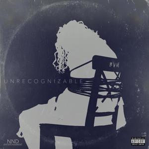 Unrecognizable (Explicit)