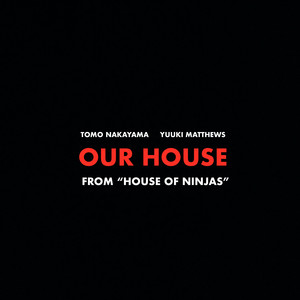 Our House (From House of Ninjas)