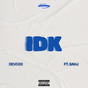 IDK (feat. Sahj) [Explicit]