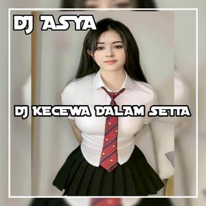 DJ KECEWA DALAM SETIA