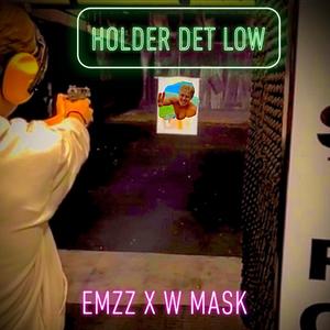 Holder Det Low (feat. W mask) [Explicit]