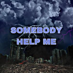 Somebody Help Me (Explicit)