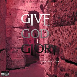 Give God Glory (Explicit)