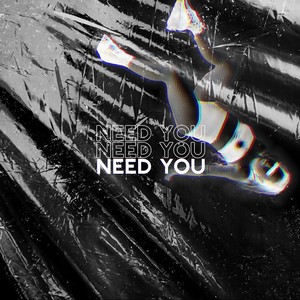 NEED YOU