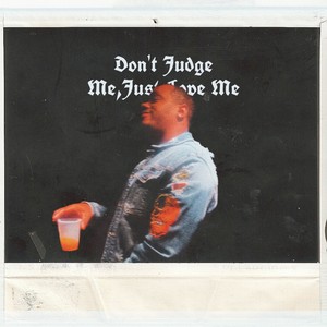 Don't Judge Me,Love Me (Explicit)