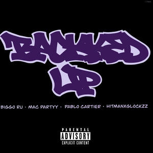 Backked Up (feat. Pablo Cartier, Mac Partyy & Hitmanxglokkz) (Explicit)