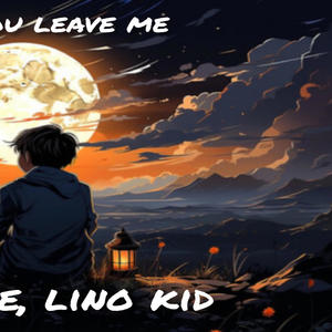 WHY YOU LEAVE ME (feat. MUSIC WIT KAYZEE & LINO KID) [Explicit]