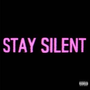 STAY SILENT (Explicit)