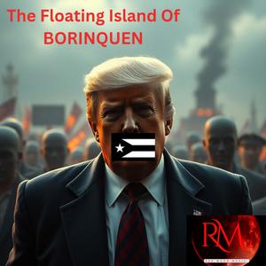 The Floating Island Of BORINQUEN (feat. Serial Crew) [Explicit]