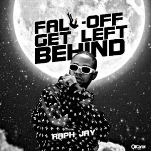 Fall Off Get Left Behind (Explicit)