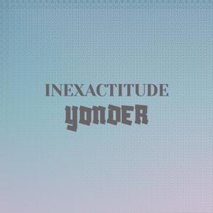 Inexactitude Yonder