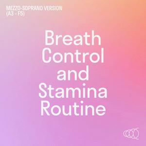 Breath Control and Stamina Routine (Mezzo-Soprano Version)