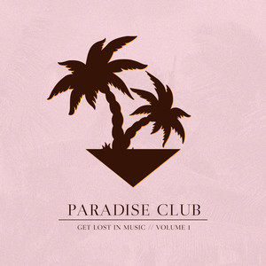 Paradise Club - Get Lost in Music, Vol. 1 (Explicit)