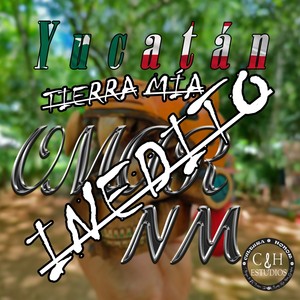 Yucatán Tierra Mia (Inedito) [Explicit]