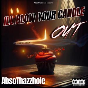 Ill Blow Your Candle Out (Explicit)