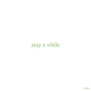 stay a while