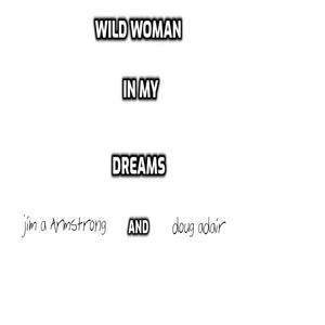 Wild Woman in my Dreams