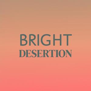 Bright Desertion