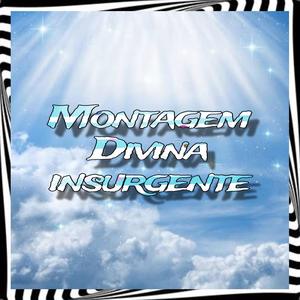 Montagem Divina Insurgente (feat. Mc Evelyn) [Explicit]