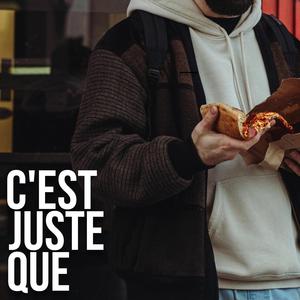 C'est Juste Que (Explicit)