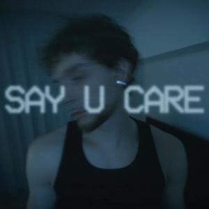 Say u care