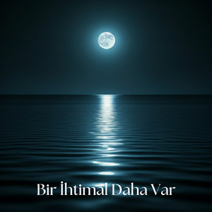 Bir İhtimal Daha Var