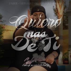 Quiero mas de ti (feat. Esniher, T Hernández, Gio Hernández & Baisa 441) (Explicit)