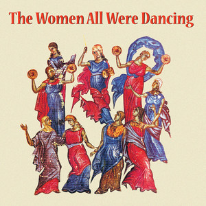 The Women All Were Dancing