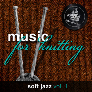 Music for Knitting (Soft Jazz vol. 1)