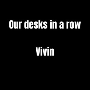 Our Desks in a Row